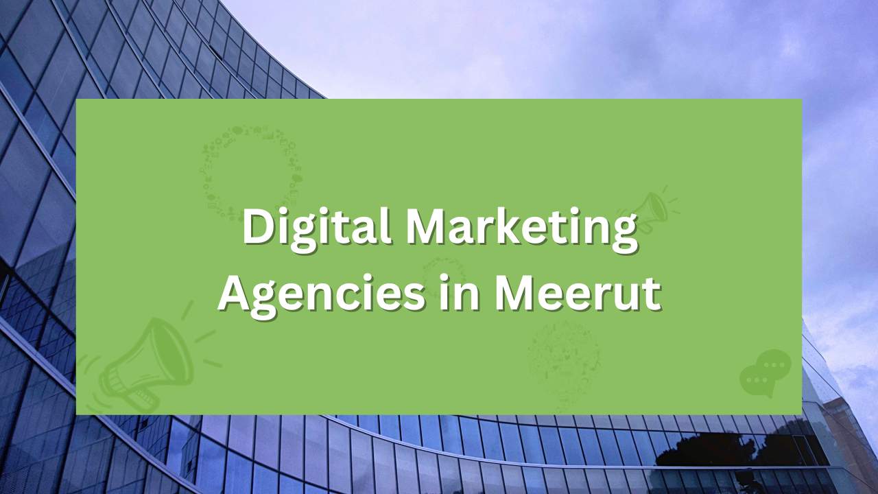 Digital Marketing Agencies in Meerut