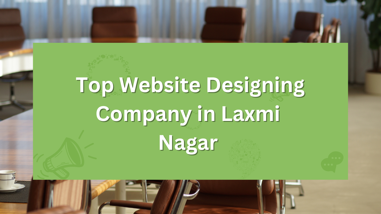 Website Designing Company in Laxmi Nagar