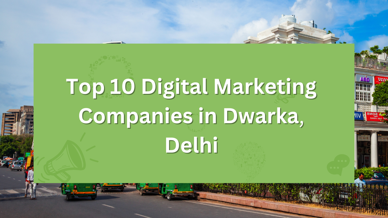 Top 10 Digital Marketing Companies in Dwarka