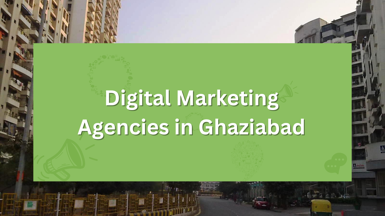 Digital Marketing Agencies in Ghaziabad