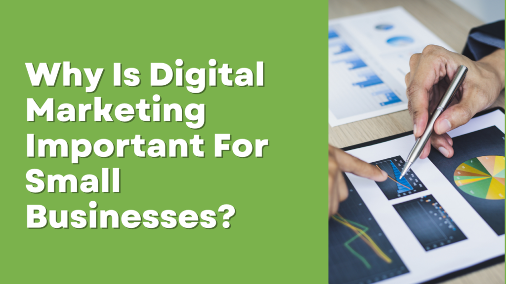 Why Is Digital Marketing Important For Small Businesses?