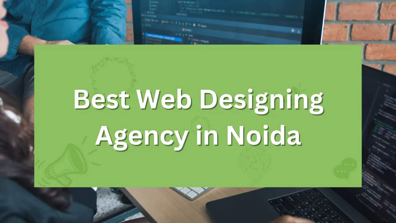 Best Web Designing Agency in Noida